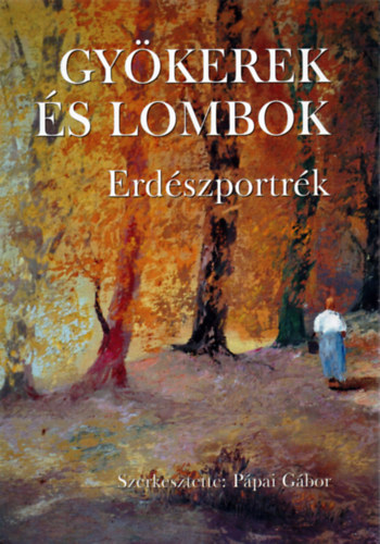 P�pai G�bor (szerk.) - Gy�kerek �s lombok - Erd�szportr�k 8.