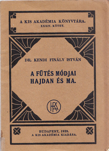 Dr. Kendi Finály István - A fűtés módjai hajdan és ma