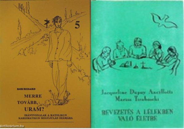 Bedard, Bob, Jacqueline Dupuy Ancillotti - Marisa Tiraboschi - Merre tovbb Uram?  +  Bevezets a Llekben val letbe -  Marana Tha Sorozat 67 ( 2 ktet )
