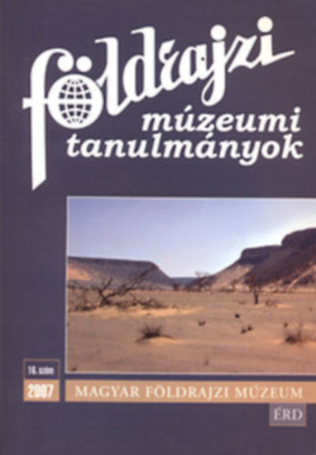 Mcsai Anetta (szerkesztk) Dr. Kubassek Jnos - Fldrajzi mzeumi tanulmnyok 2007/16. szm