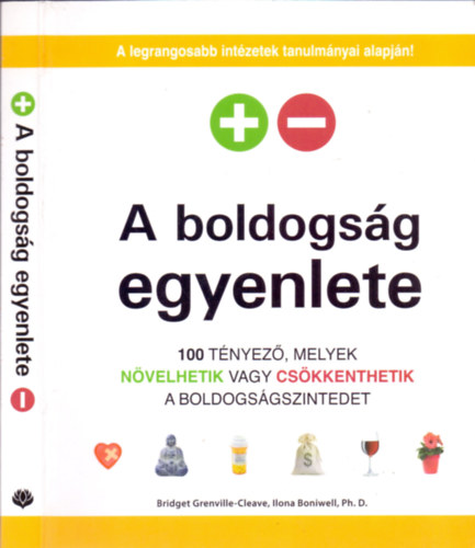 Bridget Grenville-Cleave - Ilona Boniwell, Ph.D. - A boldogsg egyenlete (100 tnyez, melyek nvelhetik vagy cskkenthetik a boldogsgszintedet)