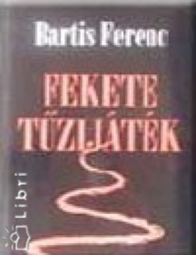 Bartis Ferenc - Fekete tzijtk - Visszatvozban