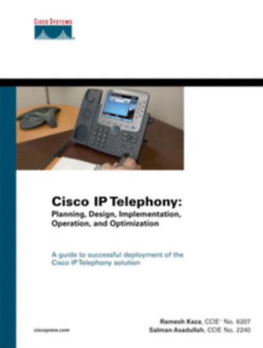 Ramesh Kaza , Salman Asadullah - Tervezs, kivitelezs, megvalsts, zemeltets s optimalizls-"Cisco IP telehony"