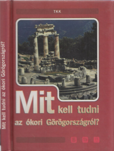 Pozdora Zsuzsa (szerk.) - Mit kell tudni az kori Grgorszgrl?