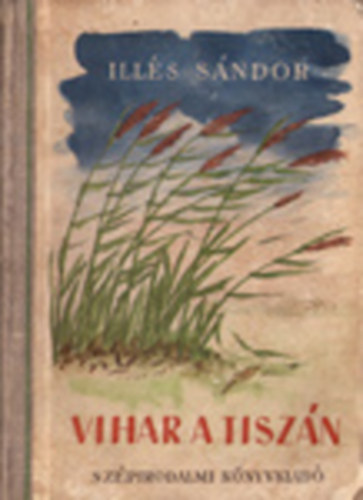 Illés Sándor - Vihar a Tiszán