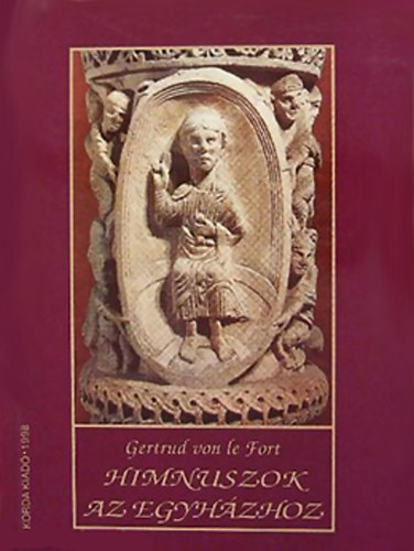 Gertrud von le Fort - Himnuszok az egyh�zhoz