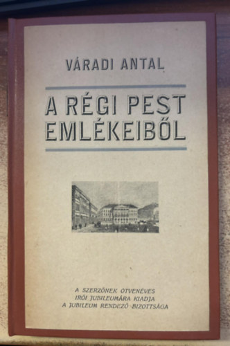 Váradi Antal - A régi Pest emlékeiből