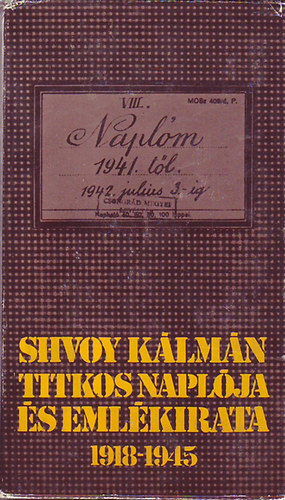Perneki Mihly (szerk.): - Shvoy Klmn titkos naplja s emlkirata 1918-1945