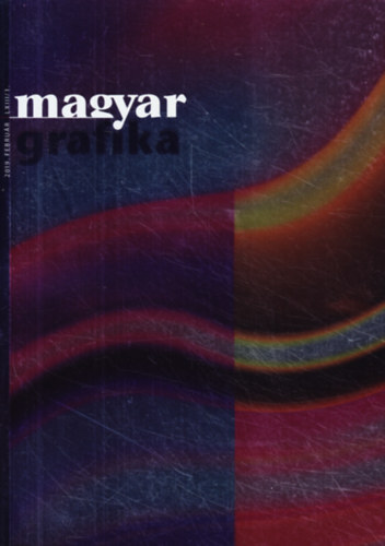 Faludi Vikt�ria (Szerk.) - Magyar Grafika 2019. febru�r LXIII/1.