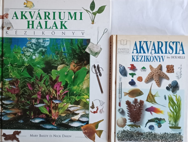 Dick Mills, Bailey M.-Dakin N. - Akvarista k�zik�nyv + Akv�riumi halak - k�zik�nyv
