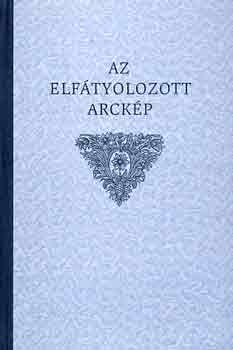 Az elf�tyolozott arck�p (B�r� Rad�k Polyx�na kisasszony eml�kezete)