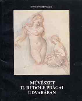 Gerszi Teréz - Művészet II. Rudolf prágai udvarában