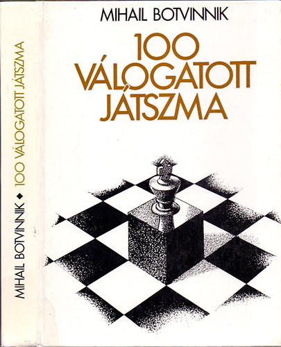 Mihail Botvinnik - 100 v�logatott j�tszma
