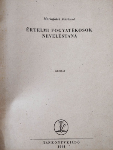 Máriafalvi Zoltánné - Az értelmi fogyatékosok neveléstana
