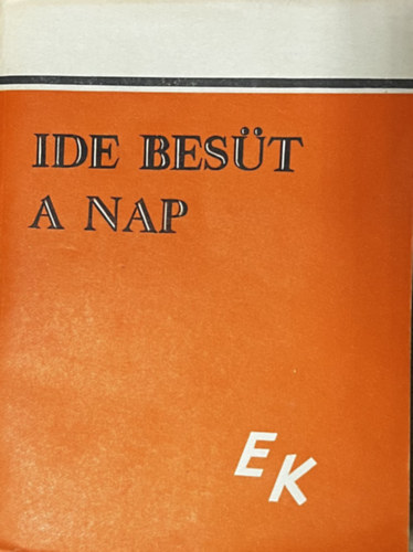 Gyarmath Jnos (szerk.) - Ide best a nap