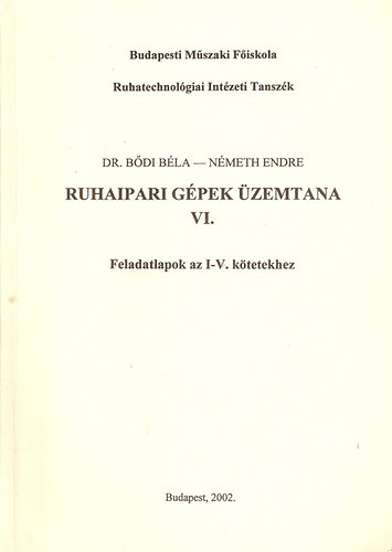 Dr. Bdi Bla; Dr. Nmeth Endre - Ruhaipari gpek zemtana VI. Feladatlapok az I-V. ktetekhez