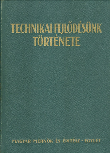 Magyar M�rn�k- �s G�p�sz Egyl. - Technikai fejl�d�s�nk t�rt�nete