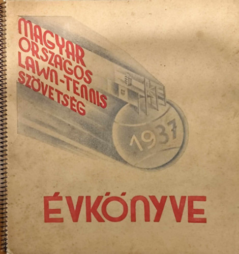 Herzum Jnos szerk. - Magyar Orszgos Lawn-Tennis Szvetsg 1937. vi vknyve