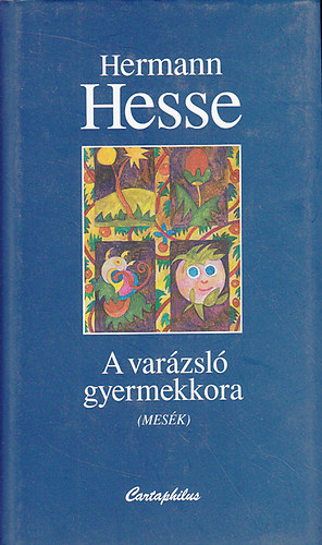 Hermann Hesse - A varázsló gyermekkora (Mesék)