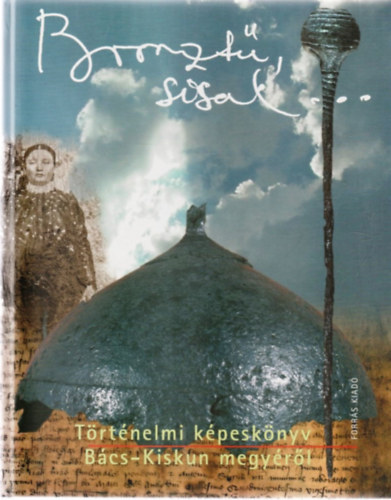 Füzi László szerk. - Bronztű, Sisak...