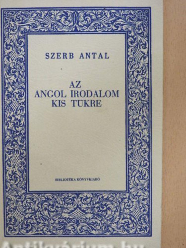 Szerb Antal - Az angol irodalom kis tkre   - Reprint kiads.