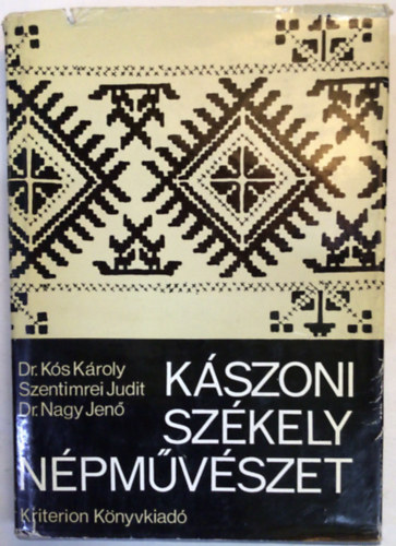 Dr. Ks Kroly, Szentimrei Judit, Dr. Nagy Jen - Kszoni szkely npmvszet