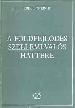 Rudolf Steiner - A fldfejlds szellemi-vals httere