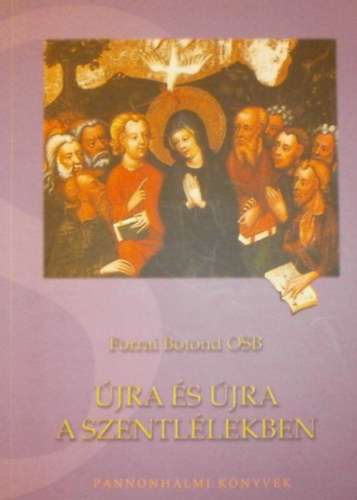 Forrai Botond OSB - jra s jra a szentllekben
