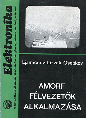 Ljamicsev-Litvak-Osepkov - Amorf félvezetők alkalmazása
