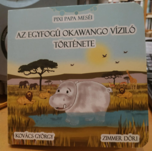 Szebeni Hajnalka, Zimmer Dri (ill.) - AZ EGYFOG OKAWANGO VZIL TRTNETE - Pixi Papa Mesi