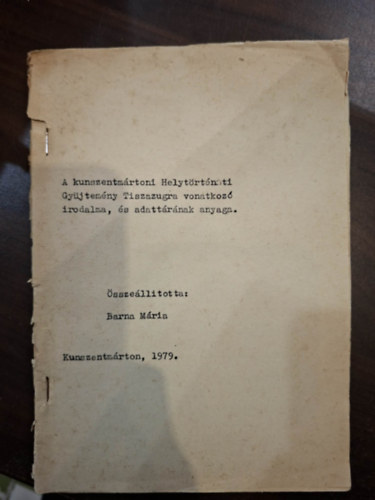 Barna M�ria szerk. - A kunszentm�rtoni Helyt�rt�neti Gy�jtem�ny Tiszazugra vonatkoz� irodalma, �s adatt�r�nak anyaga