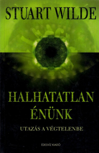 Stuart Wilde - Halhatatlan �n�nk - Utaz�s a v�gtelenbe