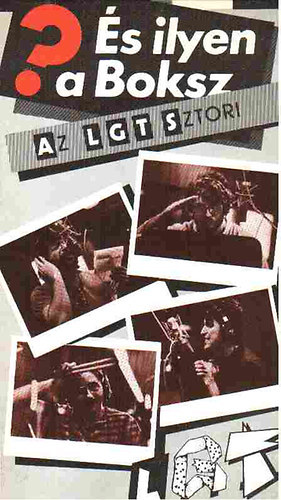 Szántó Péter és az LGT (Presser Gábor - Karácsony János - Solti János - Somló Tamás) - És ilyen a Boksz? (Az LGT-sztori)