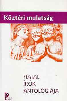 Fogarasi Zs.-Kov�cs E. (szerk) - K�zt�ri mulats�g (fiatal �r�k antol�gi�ja)