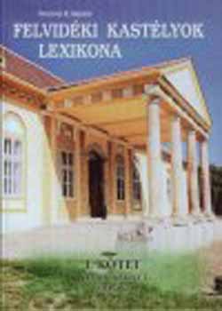 Petrovay R. Sndor - Felvidki kastlyok lexikona I. ktet: Nyitrai kerlet Szlovkia