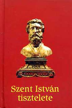 Dr. Trk Jzsef (szerk.) - Szent Istvn tisztelete