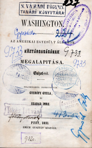 Gyer�fy Gyula, Szabad Imre - Washington- Az Amerikai Egyes�lt �llamok k�zt�rsas�g�nak megalap�t�sa