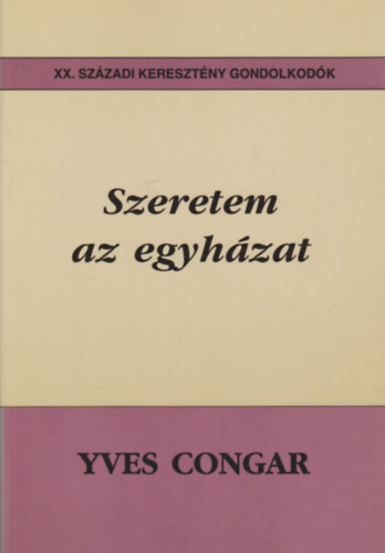 Yves Congar - Szeretem az egyhzat