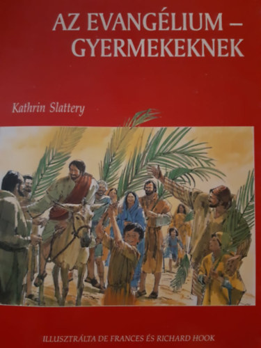Slattery, Kathrin - Az Evangélium - gyermekeknek