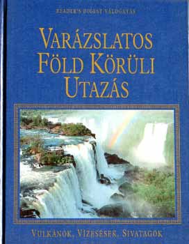 Reader's Digest - Varzslatos Fld krli utazs - Vulknok, vzessek, sivatagok