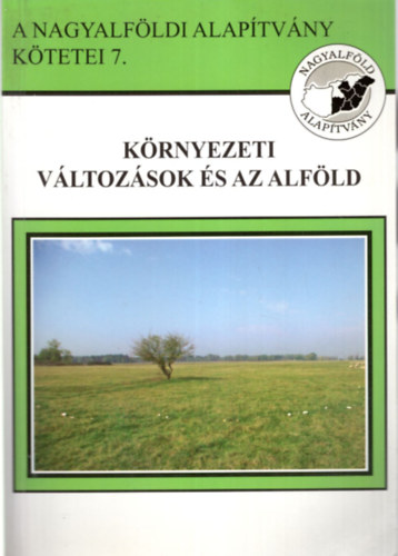 Dr. Rakonczai Jnos (szerk.) - Krnyezeti vltozsok s az Alfld.