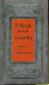 Kves Jzsef (Szerk.) - Blcsek nnepi ajndka - Gondolatok az v minden napjra