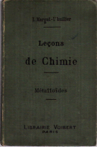 Margat-L'Huller - Lecons de Chimie (Métalloides)