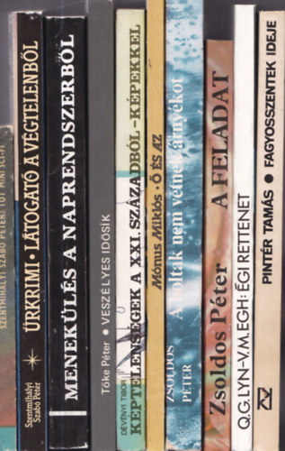 Szentmih�lyi Szab� P�ter, T�ke P�ter, D�v�nyi Tibor, M�nus Mikl�s, Zsoldos P�ter, Pint�r Tam�s - 10 db. sci-fi (magyar szerz�k, 1980-as �vek): 101 mini sci-fi + �rkrimi - L�togat� a v�gtelenb�l + Menek�l�s a Naprendszerb�l + Vesz�lyes id�s�k + K�ptelens�gek a XXI. sz�zadb�l - k�pekkel + � �s az + A holtak nem vetnek �rny�ko