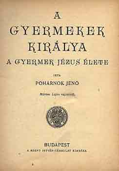 Pohárnok Jenő - A gyermekek királya (A gyermek Jézus élete)