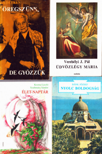 Vereb�lyi J. P�l, B�nk J�zsef, Kozma L�szl�, Szathm�ry S�ndor, Alfons Deeken - 4 db vall�si k�nyv: �dv�zl�ny M�ria + Nyolc boldogs�g + �let-napt�r + �regsz�nk, de gy�zz�k!