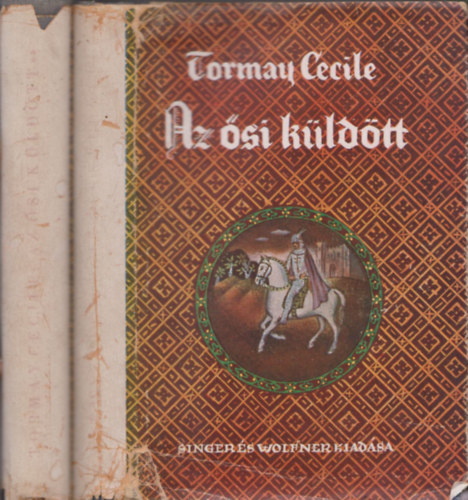 Tormay Cecile - Az ősi küldött I-II. A  csallóközi hattyú + A túlsó parton