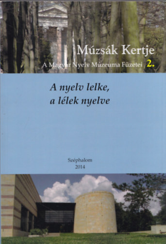 Nyiri Pter (szerk.) - A nyelv lelke, a llek nyelve (Mzsk Kertje - A Magyar Nyelv Mzeuma Fzetei 2.)