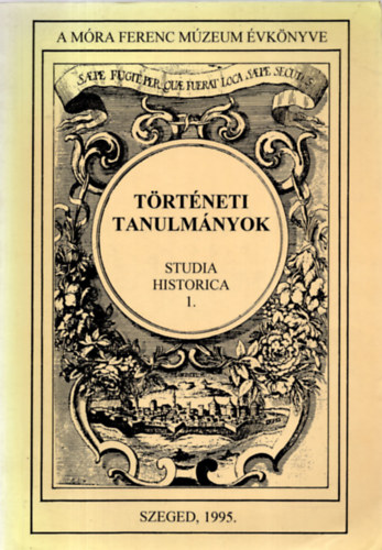Zombori Istvn (szerk.) - Trtneti Tanulmnyok - Studia Historica 1.