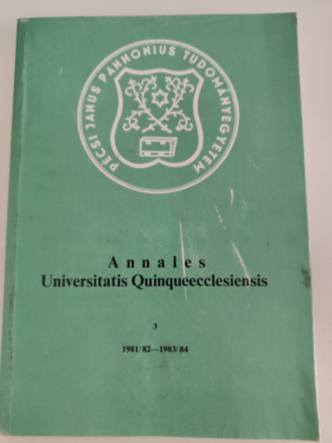 Annales Universitatis Quinqueecclesiensis 3 (1981/82-1983/84)